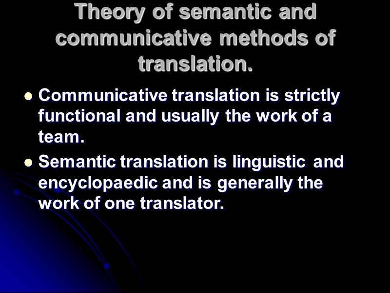 Theory of semantic and communicative methods of translation. Communicative translation is strictly functional and